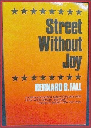 Street Without Joy by Bernard B. Fall
