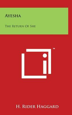Ayesha: The Return Of She by H. Rider Haggard