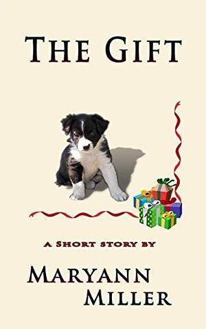 The Gift: A Short Story by Maryann Miller, Dany Russell