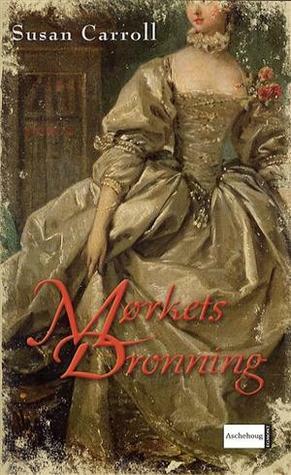 Mørkets Dronning by Susan Carroll