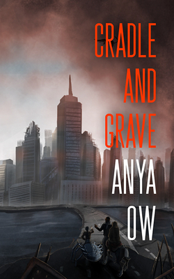 Cradle and Grave by Anya Ow