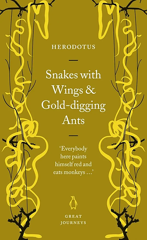 Snakes With Wings And Gold-Digging Ants by Herodotus