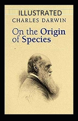 On the origin of species ILLUSTRATED by Charles Darwin