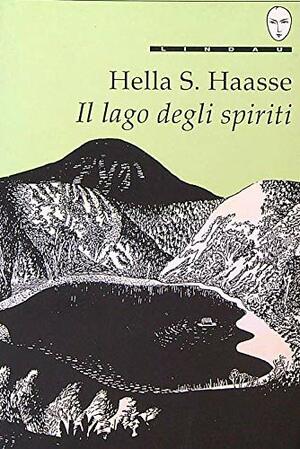Il lago degli spiriti by Hella S. Haasse