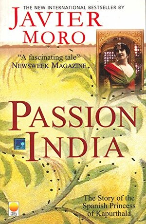 Passion India by Javier Moro