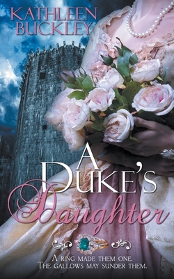 A Duke's Daughter by Kathleen Buckley