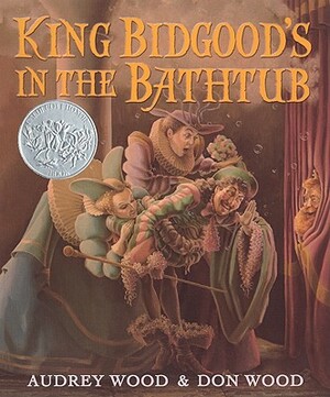 King Bidgood's in the Bathtub by Audrey Wood