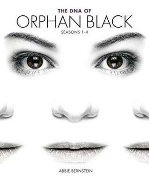 The DNA of Orphan Black by Abbie Bernstein