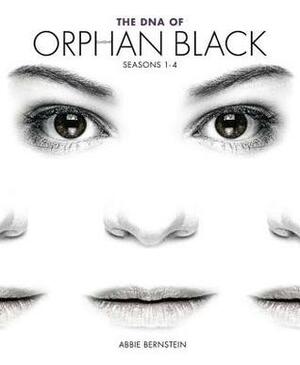 The DNA of Orphan Black by Abbie Bernstein