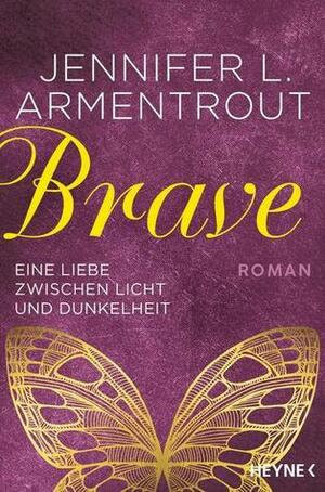 Brave - Eine Liebe zwischen Licht und Dunkelheit by Michaela Link, Jennifer L. Armentrout