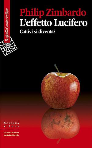 L'effetto Lucifero: cattivi si diventa? by Philip G. Zimbardo