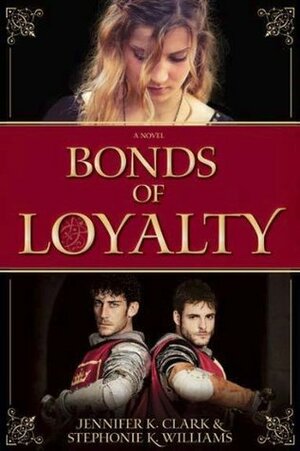 Bonds of Loyalty by Stephonie K. Williams, Jennifer K. Clark