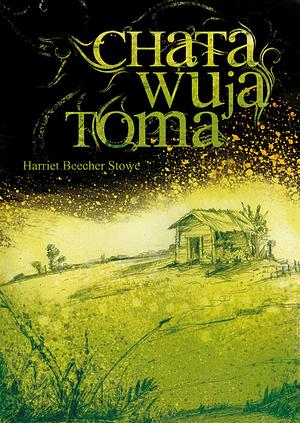 Chata Wuja Toma by Harriet Beecher Stowe