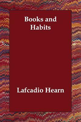 Books and Habits by Lafcadio Hearn