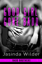 Good Girl Gone Badd by Jasinda Wilder