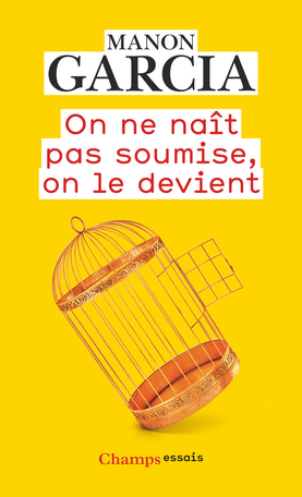 On ne naît pas soumise, on le devient by Manon Garcia