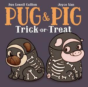 Pug & Pig Trick-Or-Treat by Sue Lowell Gallion