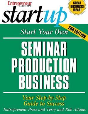 Start Your Own Seminar Production Business: Your Step-By-Step Guide to Success by Entrepreneur Press