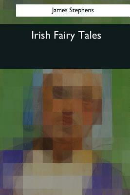 Irish Fairy Tales by James Stephens