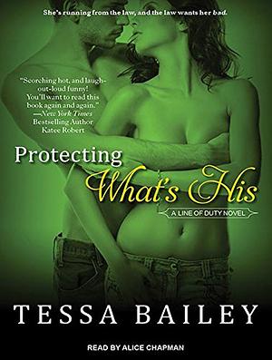 Protecting What's His by Tessa Bailey