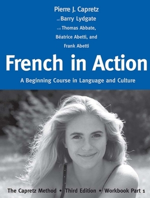 French in Action: A Beginning Course in Language and Culture: The Capretz Method, Workbook Part 1 by Frank Abetti, Béatrice Abetti, Pierre J. Capretz