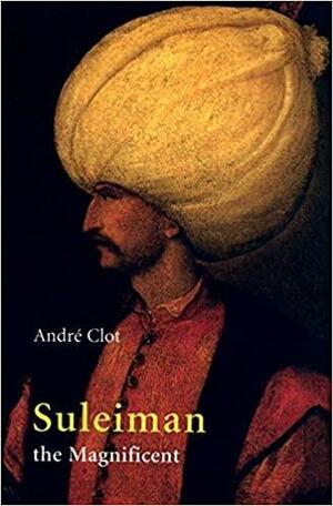 Sulejman Wspaniały i jego wspaniałe stulecie by André Clot