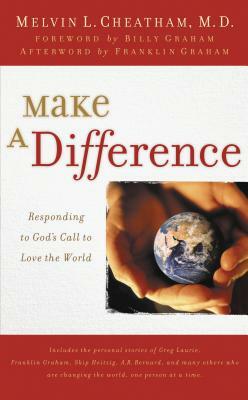 Make a Difference: Responding to God's Call to Love the World by Melvin L. Cheatham