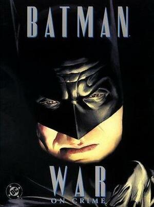 Batman: War on Crime by Paul Dini, Alex Ross