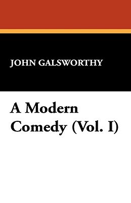 A Modern Comedy (Vol. I) by John Galsworthy