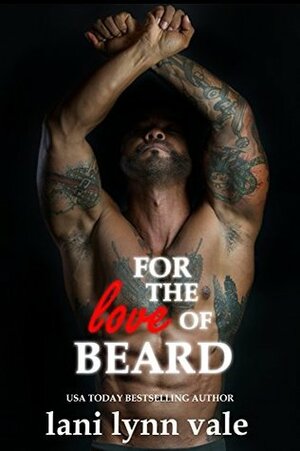 For the Love of Beard by Lani Lynn Vale