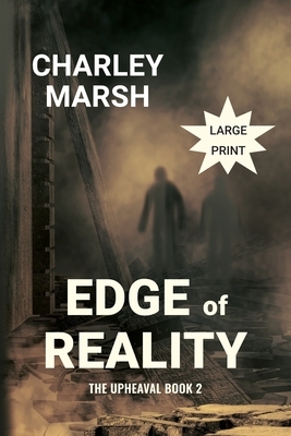 Edge of Reality: The Upheaval Book 2 by Charley Marsh