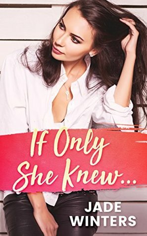 If Only She Knew by Jade Winters