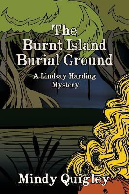 The Burnt Island Burial Ground: A Reverend Lindsay Harding Mystery by Mindy Quigley