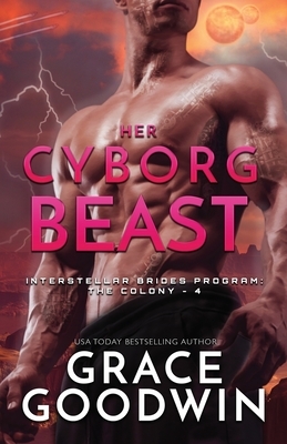 Her Cyborg Beast: Large Print by Grace Goodwin