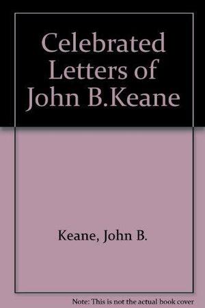 The Celebrated Letters of John B. Keane by John B. Keane