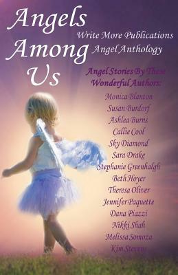 Angels Among Us: Write More Publications Angel Anthology by Ashlea Burns, Callie Cool, Susan Burdorf