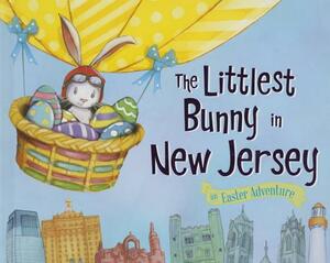 The Littlest Bunny in New Jersey: An Easter Adventure by Lily Jacobs