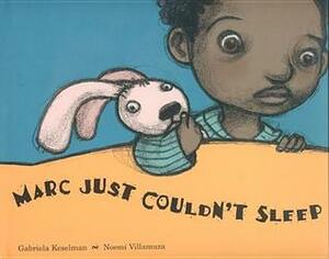 Marc Just Couldn't Sleep by Gabriela Keselman