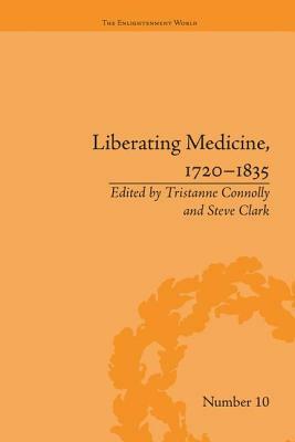Liberating Medicine, 1720-1835 by Steve Clark