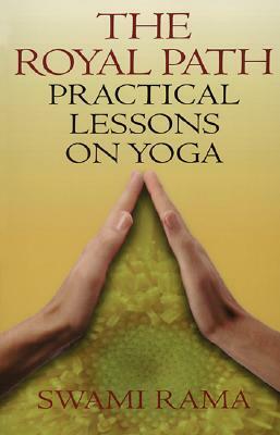 Royal Path: Lessons on Yoga (Revised) by Swami Rama