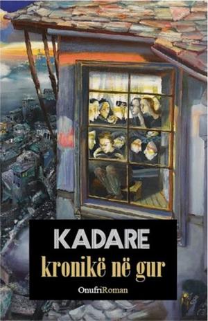 Kronikë në gur by Ismail Kadare