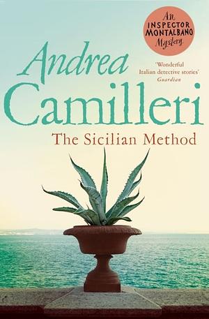 The Sicilian Method: an Inspector Montalbano Novel 26 by Andrea Camilleri