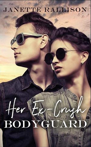 Her Ex-Crush Bodyguard by Janette Rallison