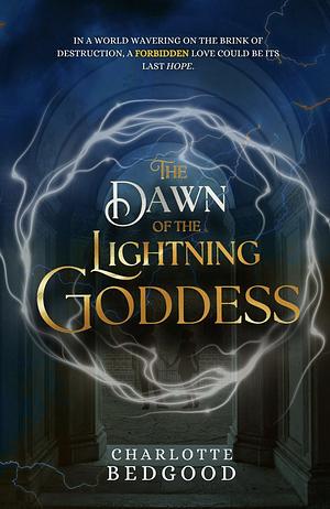 The Dawn of the Lightning Goddess by Charlotte Bedgood