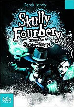 Skully Fourbery contre les Sans-Visage by Derek Landy