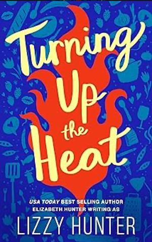 Turning up the heat by Lizzy Hunter