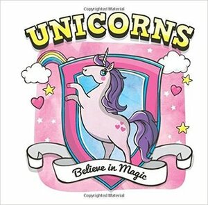 Unicorns: Believe in Magic by Summersdale