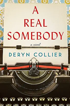 A Real Somebody: A Novel by Deryn Collier