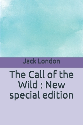 The Call of the Wild: New special edition by Jack London