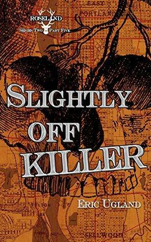 Slightly Off Killer by Eric Ugland
